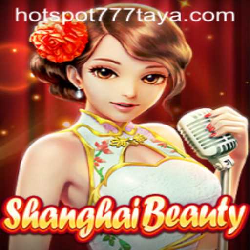 Discover ShanghaiBeauty: A Unique Gaming Experience with HOTSPOT777